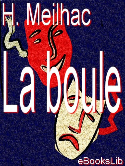 Title details for La boule by H. Meilhac - Available